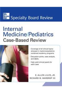 Internal Medicine/Pediatrics Case-Based Review