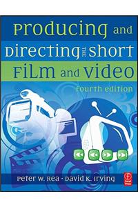 Producing and Directing the Short Film and Video