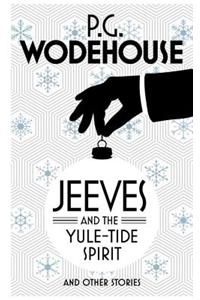 Jeeves and the Yule-Tide Spirit and Other Stories