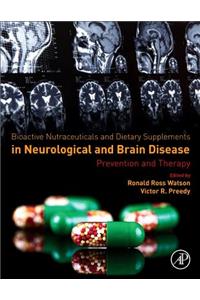 Bioactive Nutraceuticals and Dietary Supplements in Neurological and Brain Disease: Prevention and Therapy