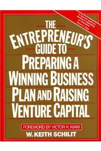 The Entrepreneur's Guide to Preparing a Winning Business Plan and Raising Venture Capital