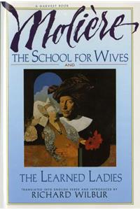 The School for Wives and the Learned Ladies, by Molière