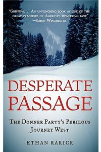 Desperate Passage: The Donner Party's Perilous Journey West