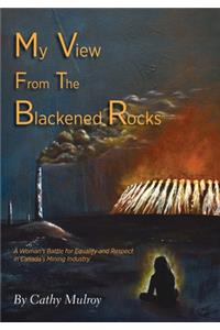 My View from the Blackened Rocks
