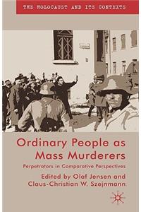 Ordinary People as Mass Murderers