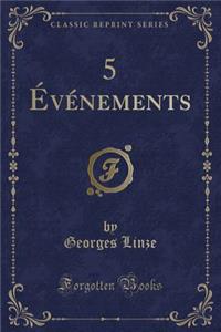 5 ï¿½vï¿½nements (Classic Reprint)