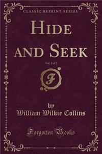 Hide and Seek, Vol. 2 of 2 (Classic Reprint)