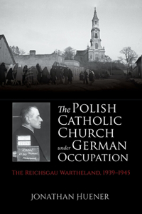 The Polish Catholic Church Under German Occupation