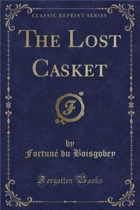 The Lost Casket (Classic Reprint)