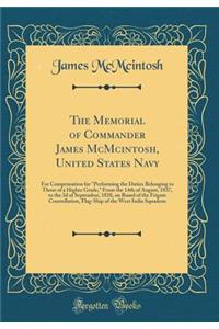 The Memorial of Commander James McMcintosh, United States Navy: For Compensation for 