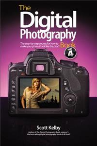 The Digital Photography Book, Part 4: The Step-By-Step Secrets for How to Make Your Photos Look Like the Pros'!