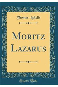 Moritz Lazarus (Classic Reprint)