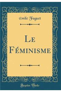 Le Fï¿½minisme (Classic Reprint)