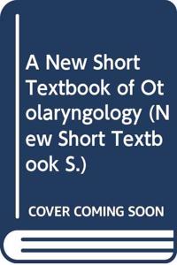 A New Short Textbook of Otolaryngology