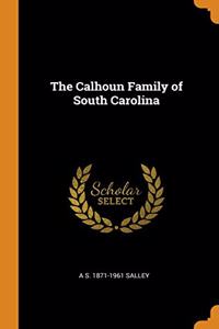 THE CALHOUN FAMILY OF SOUTH CAROLINA