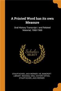 A Printed Word Has Its Own Measure: Oral History Transcript / And Related Material, 1968-1969