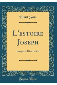 L'Estoire Joseph: Inaugural-Dissertation (Classic Reprint)
