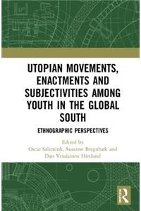 Utopian Movements, Enactments and Subjectivities Among Youth in the Global South