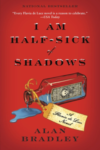 I Am Half-Sick of Shadows: A Flavia De Luce Novel