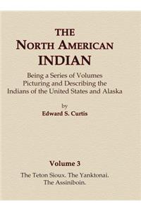 North American Indian Volume 3 - The Teton Sioux, The Yanktonai, The Assiniboin