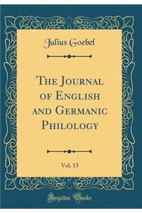 The Journal of English and Germanic Philology, Vol. 13 (Classic Reprint)
