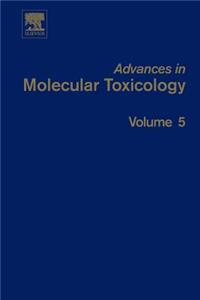 Advances in Molecular Toxicology, 5