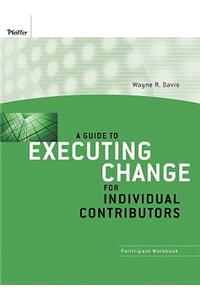 A Guide to Executing Change for Individual Contributors