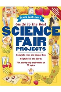Janice VanCleave's Guide to the Best Science Fair Projects