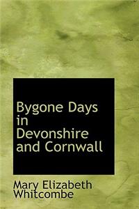Bygone Days in Devonshire and Cornwall