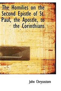 The Homilies on the Second Epistle of St. Paul, the Apostle, to the Corinthians