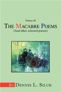 Macabre Poems [And other selected poems]: Volume III