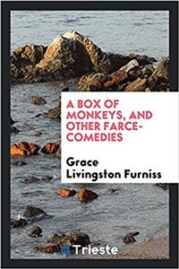 Box of Monkeys, and Other Farce-Comedies