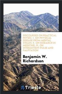 Discourses on Practical Physic