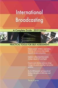 International Broadcasting A Complete Guide - 2019 Edition