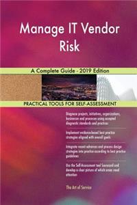 Manage IT Vendor Risk A Complete Guide - 2019 Edition
