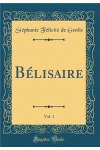 Bélisaire, Vol. 1 (Classic Reprint)