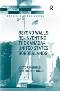 Beyond Walls: Re-Inventing the Canada-United States Borderlands