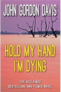 Hold My Hand I'm Dying