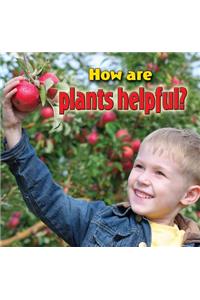 How Are Plants Helpful?