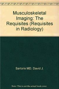 Musculoskeletal Imaging: The Requisites (Requisites in Radiology)