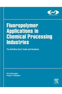 Fluoropolymer Applications in the Chemical Processing Industries