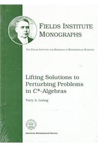 Lifting Solutions to Perturbing Problems in C*-Algebras