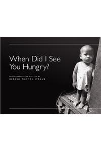 When Did I See You Hungry?