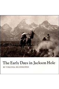 The Early Days in Jackson Hole