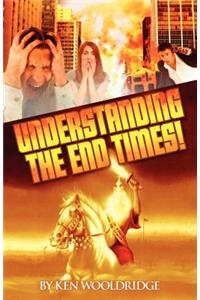 Understanding the End Times!