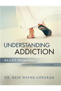 Understanding Addiction: An Lds Perspective
