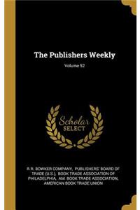 The Publishers Weekly; Volume 52