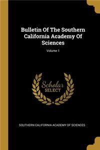 Bulletin Of The Southern California Academy Of Sciences; Volume 1