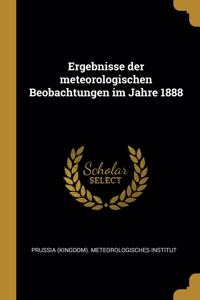 Ergebnisse der meteorologischen Beobachtungen im Jahre 1888