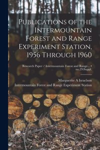 Publications of the Intermountain Forest and Range Experiment Station, 1956 Through 1960; no.29